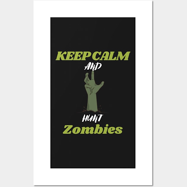 Keep calm and hunt zombies Wall Art by Thepurplepig